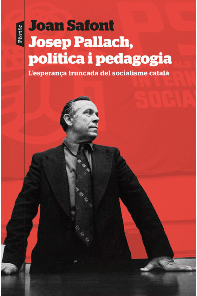 Josep Pallach, política i pedagogia. L’esperança truncada del socialisme català