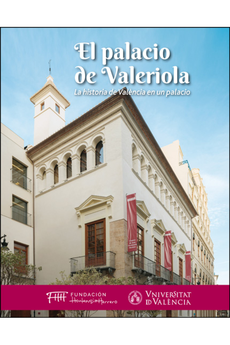 El palacio de Valeriola. La historia de València en un palacio