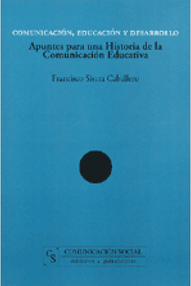 Comunicación, educación y desarrollo. Apuntes para una historia de la comuncación educativa