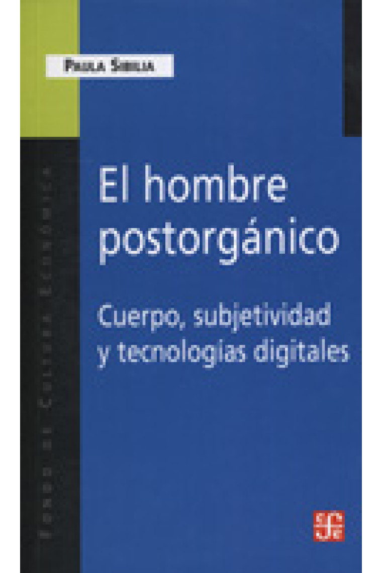 El hombre postorgánico. Cuerpo, subjetividad y tecnologías digitales