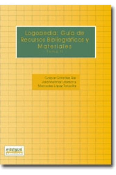 Logopedia. Guia de recursos bibliográficos y materiales. Tomo II