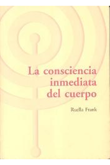 Consciencia Inmediata del Cuerpo. Un enfoque somático y del desarrollo aplicado a la psicoterapia