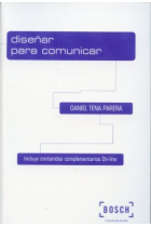 Diseñar para comunicar. Incluye contenidos complementarios On-Line