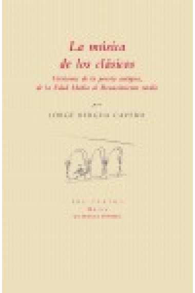 La música de los clásicos: versiones de la poesía antigua, de la Edad Media al Renacimiento tardío