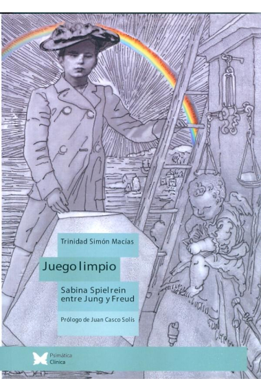 Juego limpio. Sabina Spielrein entre Jung y Freud.