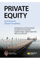 Private Equity. Introducción a la financiación privada de las empresas (capital riesgo, capital expansión, LBO y turnaround)