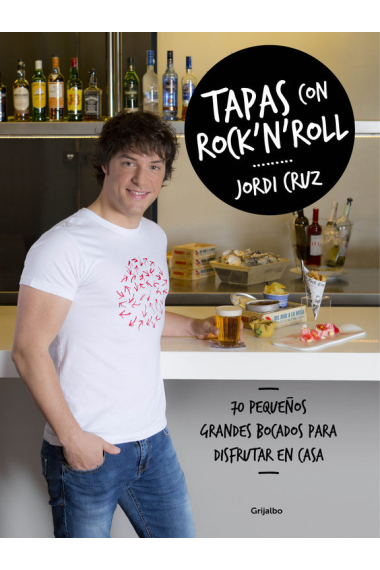 Tapas con rock 'n' roll. 70 pequeños grandes bocados para disfrutar en casa