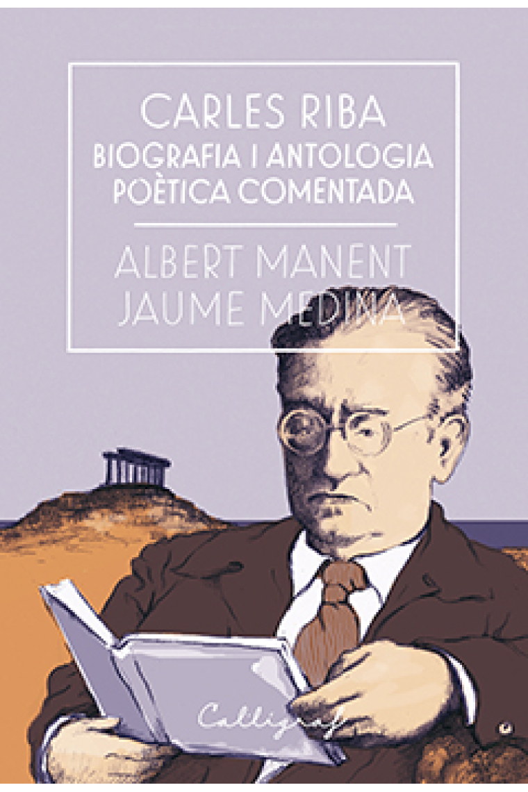 Carles Riba: biografia i antologia poètica comentada