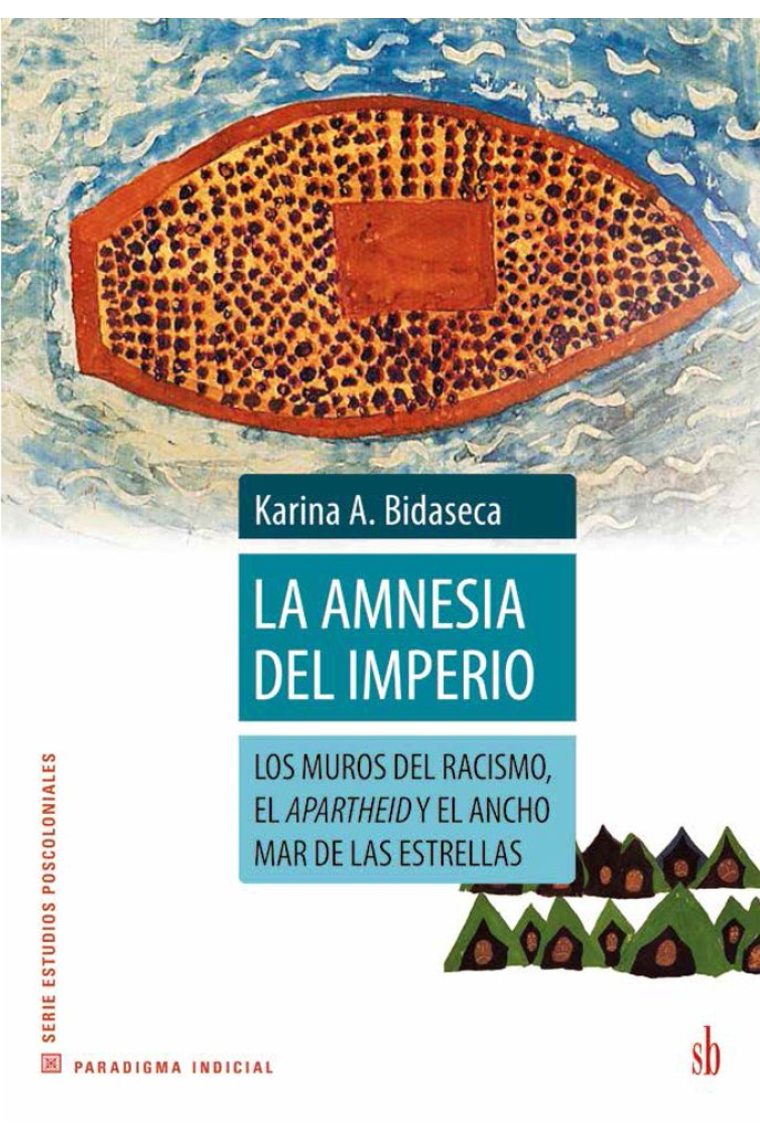 La amnesia del imperio. Los muros del racismo, el apartheid y el ancho mar de las estrellas