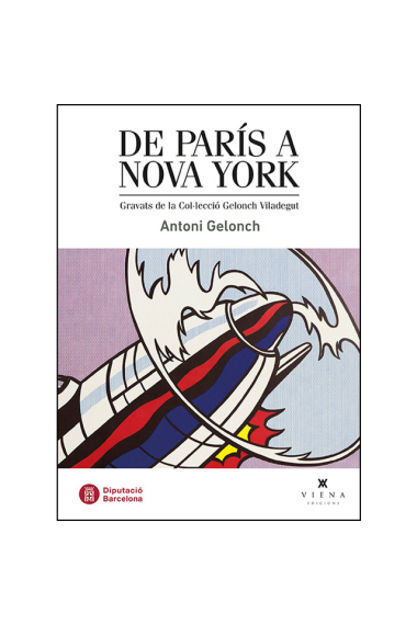 De París a Nova York. Gravats de la Col·lecció Gelonch Viladegut