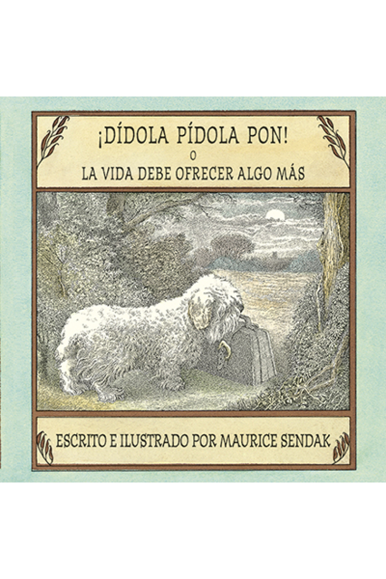 ¡Dídola pídola pon! o La vida debe ofrecer algo más