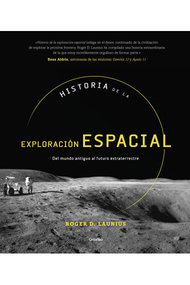 Historia de la exploración espacial. Del mundo antiguo al futuro extraterrestre