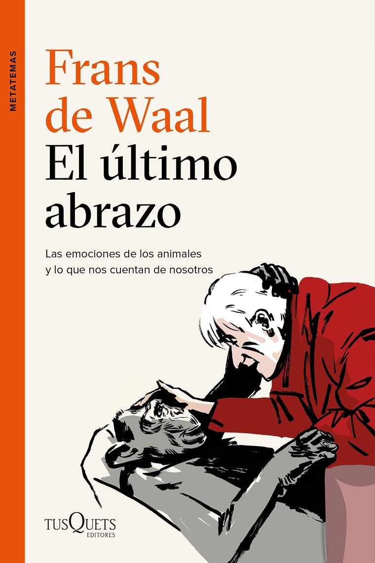 El último abrazo. Las emociones de los animales y lo que nos cuentan de nosotros