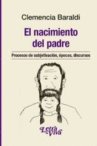 El nacimiento del padre. Procesos de subjetivación, épocas, discursos