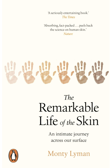 The Remarkable Life of the Skin: An intimate journey across our surface