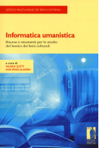 Informatica umanistica. Risorse e strumenti per lo studio del lessico dei beni culturali (Strumenti per la didattica e la ricerca)