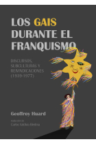 Los gais durante el franquismo: Discursos, subculturas y reivindicaciones (1939-1977)