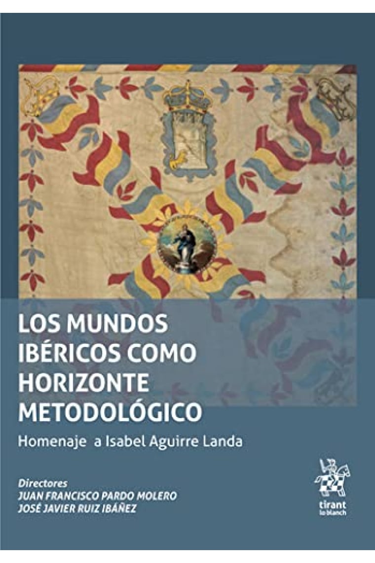 Los mundos ibéricos como horizonte metodológico. Homenaje a Isabel Aguirre Landa (Plural)