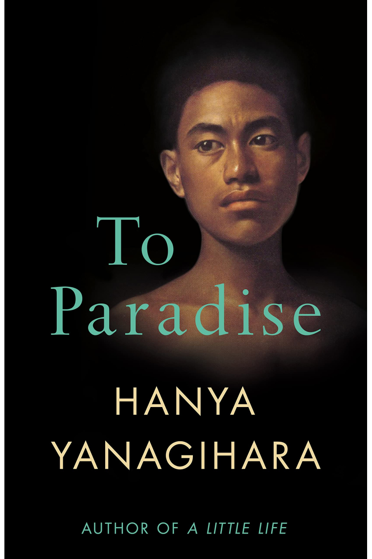 To Paradise: Hanya Yanagihara