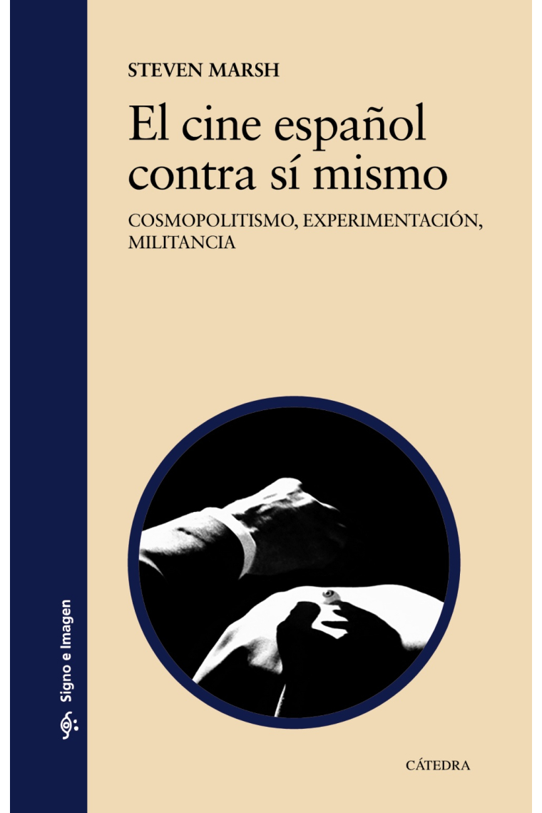 El cine español contra sí mismo. Cosmopolitismo, experimentación, militancia