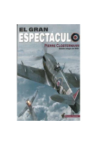 El Gran Espectáculo. Memorias de un piloto de caza de las FFL en la RAF