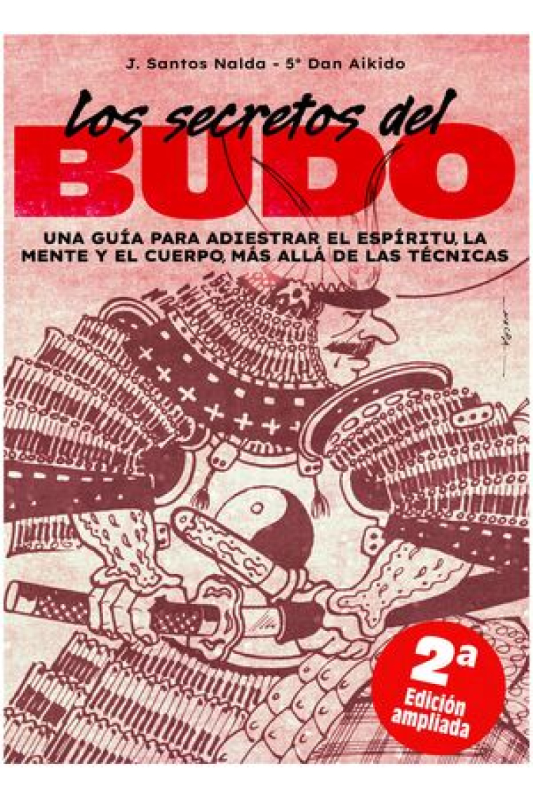 Los secretos del Budo.Una guía para adiestrar el espíritu la mente y el cuerpo más allá de las técnicas