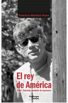 El rey de América. John F. Kennedy, vendedor de esperanza