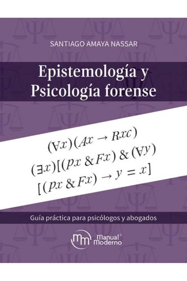 EPISTEMOLOGIA Y PSICOLOGIA FORENSE. GUIA PRACTICA PARA PSICO