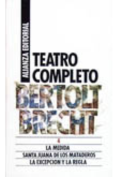 Teatro completo, 4. La medida;Santa Juana de los mataderos;La excepción de la regla