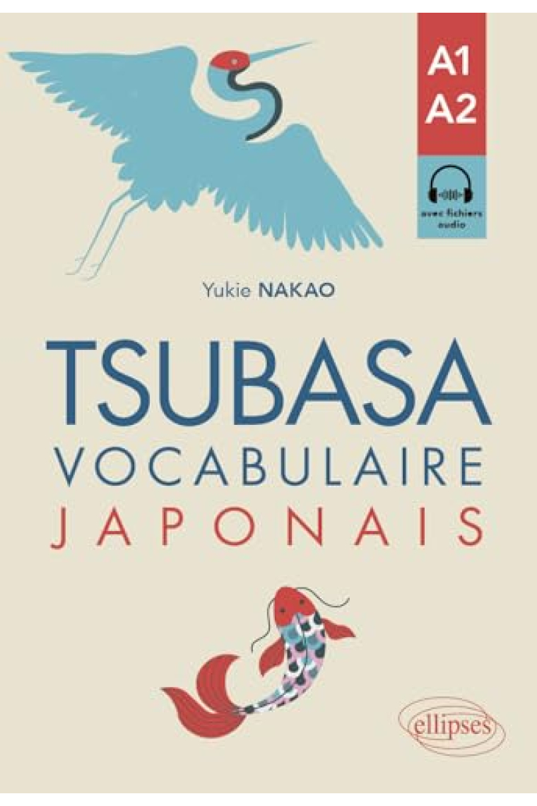 Tsubasa: Vocabulaire japonais - A1-A2 - avec exercices corrigés et fichiers audio