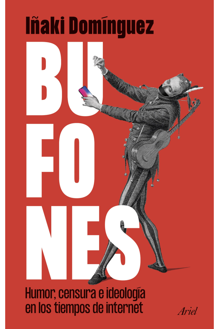 Bufones. Humor, censura e ideología en los tiempos de Internet
