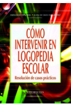 Cómo intervenir en logopedia escolar. Resolución de casos prácticos