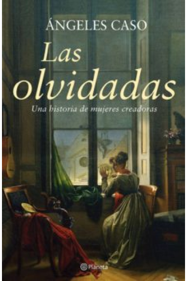 Las olvidadas. Una historia de mujeres creadoras