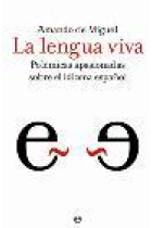 La lengua viva. Polémicas apasionadas sobre el idioma español