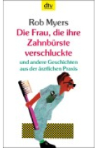 Die Frau, die ihre Zahnbürste verschluckte und andere Geschichten aus der ärztlichen Praxis