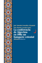 La conferencia de Algeciras en 1906: un banquete colonial