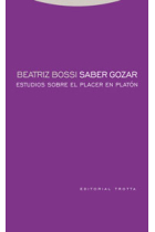 Saber gozar: estudios sobre el placer en Platón ( Protágoras,Gorgias, Fedón, República)