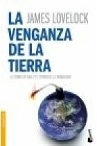 La venganza de la tierra (La teoría de Gaia y el futuro de la humanidad)