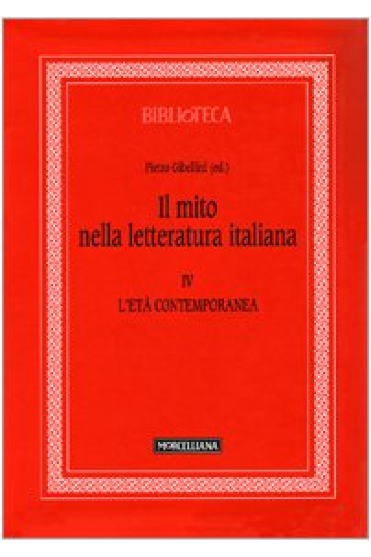 Il mito nella letteratura italiana. Vol. IV - L'età contemporanea