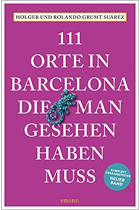 111 Orte in Barcelona, die man gesehen haben muss