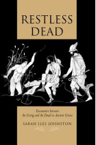 Restless dead: encounters between the living and the dead in ancient Greece