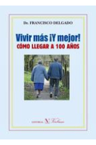 Vivir más y mejor. Cómo llegar a los 100 años