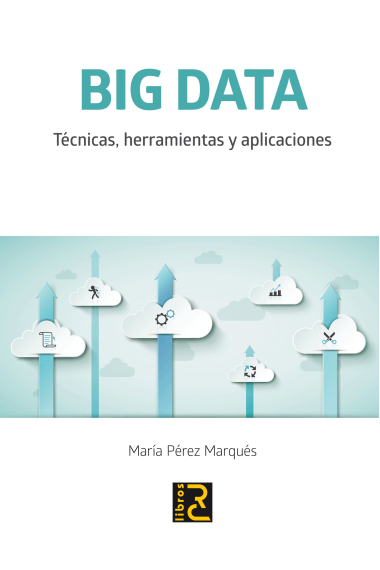 Big Data: Técnicas herramientas y aplicaciones