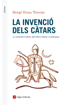 La invenció dels càtars. La veritable història dels Bons Homes a Catalunya