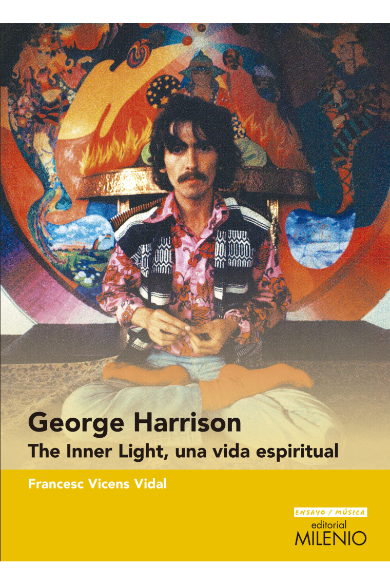 George Harrison. The Inner Light, una vida espiritual