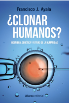 ¿Clonar humanos?. Ingeniería genética y futuro de la humanidad