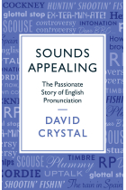 Sounds Appealing - The Passionate Story of English Pronunciation