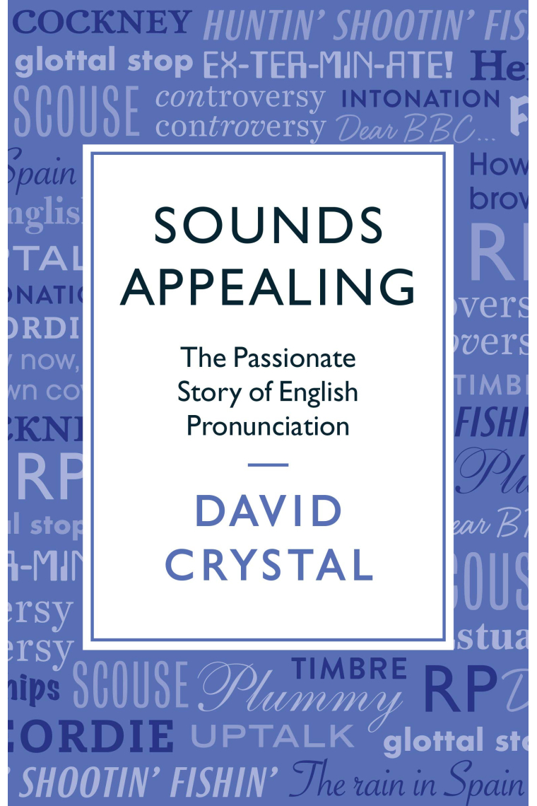 Sounds Appealing - The Passionate Story of English Pronunciation