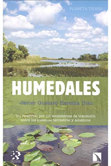 Humedales. Un recorrido de los ecosistemas de transición entre los sistemas terrestres y acuáticos