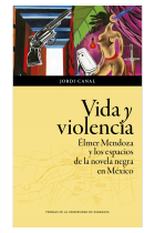 Vida y violencia: Élmer Mendoza y los espacios de la novela negra en México